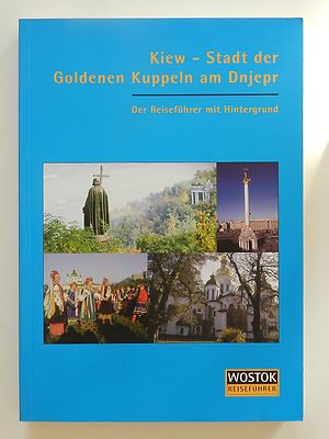 Kiew Stadt der Goldenen Kuppeln am Dnjepr Reiseführer mit Hintergrund Wostok