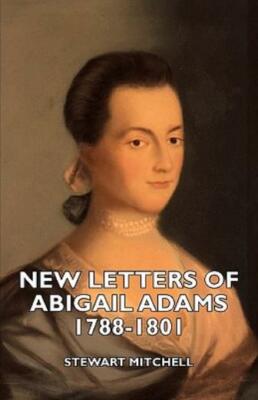 New Letters Of Abigail Adams 1788-1801 9781406740776 | eBay