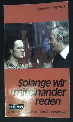 Solange wir miteinander reden : Erfahrungen zwischen d. Generationen. Har 214062