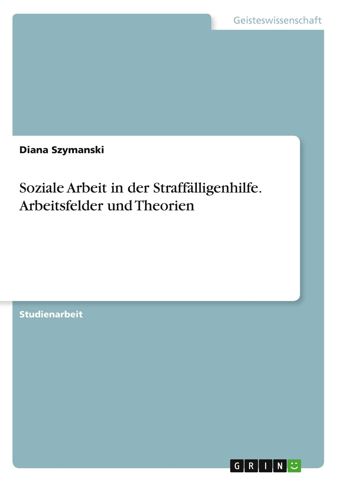 Thumbnail - Soziale Arbeit In Der Straffälligenhilfe. Arbeitsfelder Und Theorien