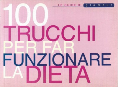 DIE GLAMOUR GUIDES 100 TRICKS, DAMIT DIE DIÄT FUNKTIONIERT