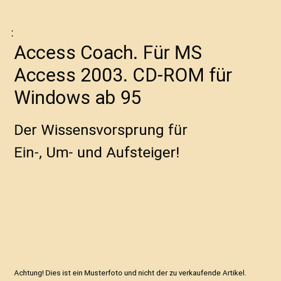 Access Coach. Für MS Access 2003. CD-ROM für Windows ab 95: Der Wissensvorspru