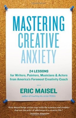 Kreative Angst meistern: 24 Lektionen für Schriftsteller, Maler, Mu