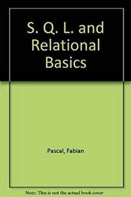 SQL and Relational Basics : A Practical Guide for PC Database Use