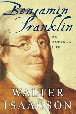Benjamin Franklin: An American Life by Isaacson, Walter