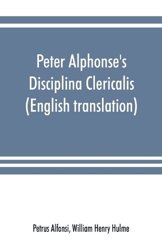 Petrus Alfonsi Peter Alphonse's Disciplina Clericalis (english Tr