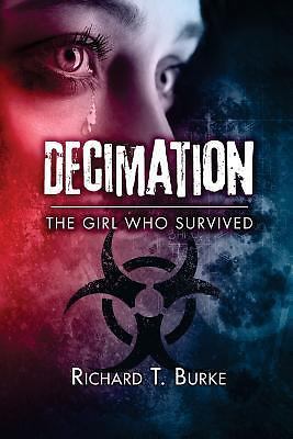 Decimation : The Girl Who Survived by Richard Burke (2017, Trade ...