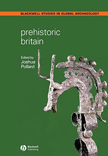 Prehistoric Britain (Wiley Blackwell Studies in Global Archaeology), Pollard^+ - Image 4