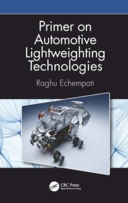 Primer on Automotive Lightweighting Technologies, Hardcover by