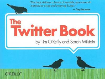 The Twitter Book - Paperback By OReilly, Tim - GOOD