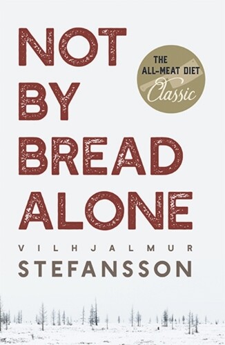 Thumbnail - Vilhjalmur Steffansson Not By Bread Alone (gebundene Ausgabe)