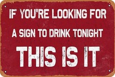 IF You're Looking for A Sign to Drink Tonight This is IT Tin Metal Signs Vintage