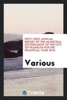 Various | Fifty-First Annual Report Of The Municipal Government Of The City...