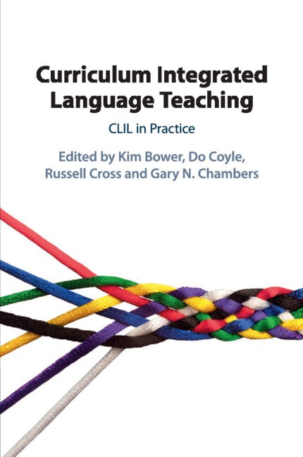 Curriculum Integrated Language Teaching CLIL in Practice Bower Coyle Cross