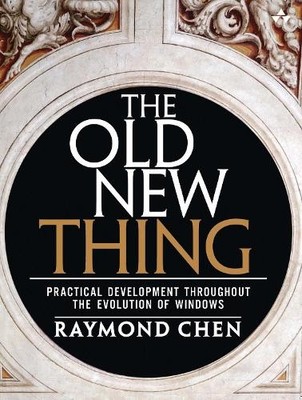 Old New Thing, The: Practical Develop..., Chen, Raymond
