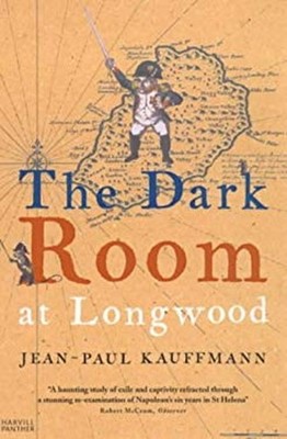 Dark Room at Longwood : A Voyage to St. Helena Paperback Jean-Pau