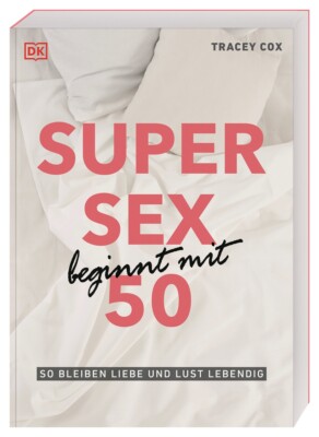 Tracey Cox; Regine Brams / Super Sex beginnt mit 50