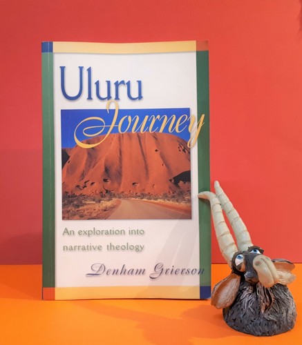 D Grierson: Uluru Journey ~ An Exploration into Narrative Theology/religion