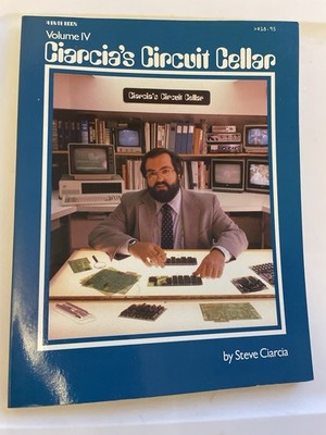 Ciarcia's Circuit Cellar Volume IV 4 Steve Ciarcia Electronic Project from Byte