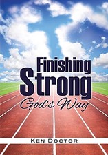 FINISHING STRONG GOD'S WAY, Doctor, Ken