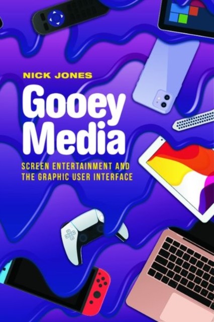 Gooey Media by Nick Jones HARDBACK 9781399522762