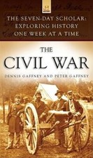 The Civil War: Exploring History One Week at a Time The Seven-Day S - GOOD