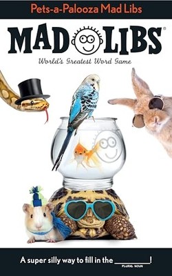 Pets-A-Palooza Mad Libs : World's Greatest Word Game by Anu Ohioma and Mad ...