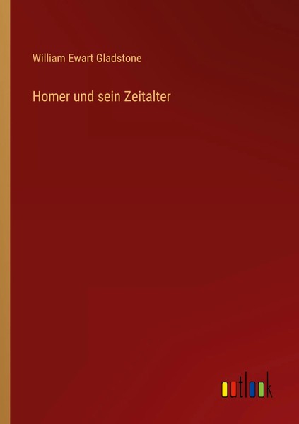 William Ewart Gladstone | Homer Und Sein Zeitalter | Taschenbuch | Deutsch-image
