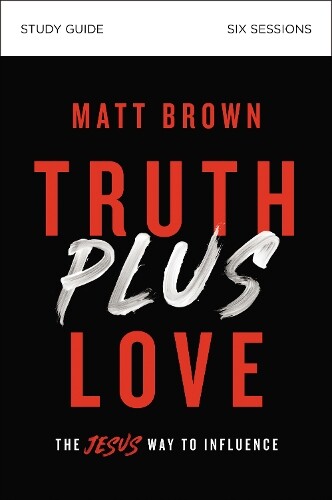 Matt Brown Truth Plus Love Bible Study Guide (Paperback)