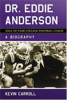 Dr Eddie Anderson, Hall of Fame College Football Coach: A Biography - GOOD