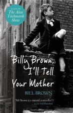 Billy Brown, I'll Tell Your Mother By Bill Brown. 9781409120940