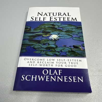 Natural Self Esteem : Overcome Low Self-Esteem, Gain Self-Confidence, Build...