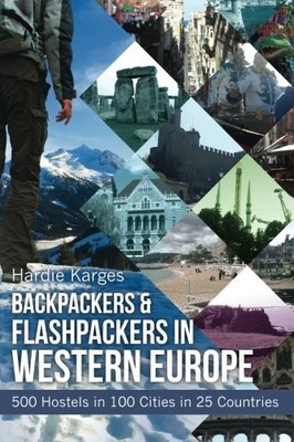 BACKPACKERS & FLASHPACKERS IN WESTERN EUROPE: 500 HOSTELS By Hardie Karges *NEW*