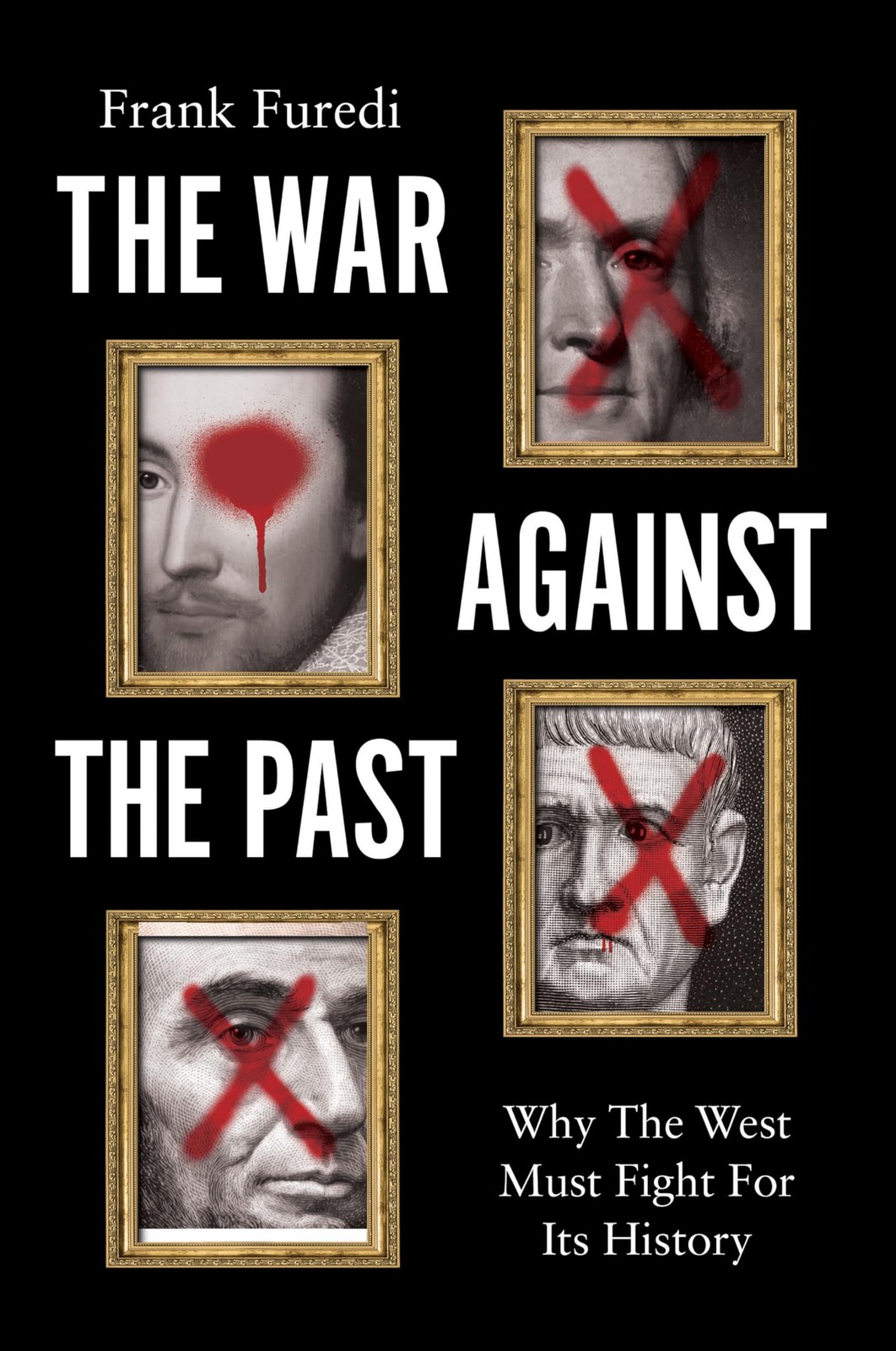 The War Against the Past: Why The West Must Fight For Its History By Füredi, Fr - Image 5
