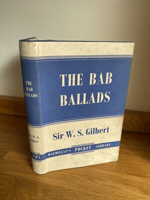 The Bab Ballads by Sir W S Gilbert 1956 HB DJ MacMillian Pocket Library Poetry