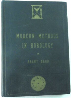Modern Methods in Horology 1944 Clock Watch Repair. Grant Hood. 