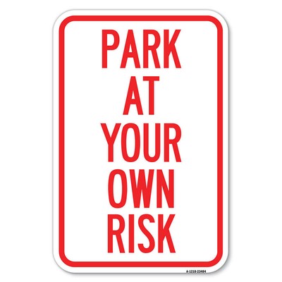 Park at Your Own Risk Heavy Gauge Aluminum Parking Sign Rust Proof