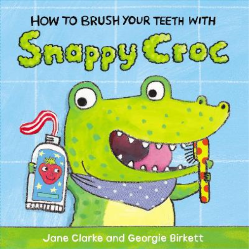 Jane Clarke How to Brush Your Teeth with Snappy Croc (Libro di cartone) How To