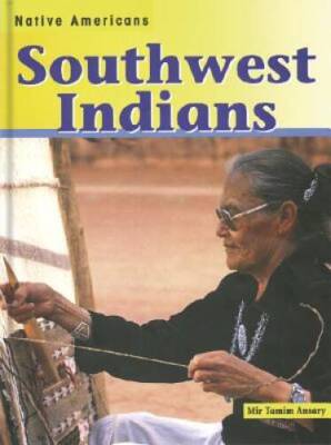 Southwest Indians (Native Americans) - Paperback By Ansary, Mir Tamim - GOOD