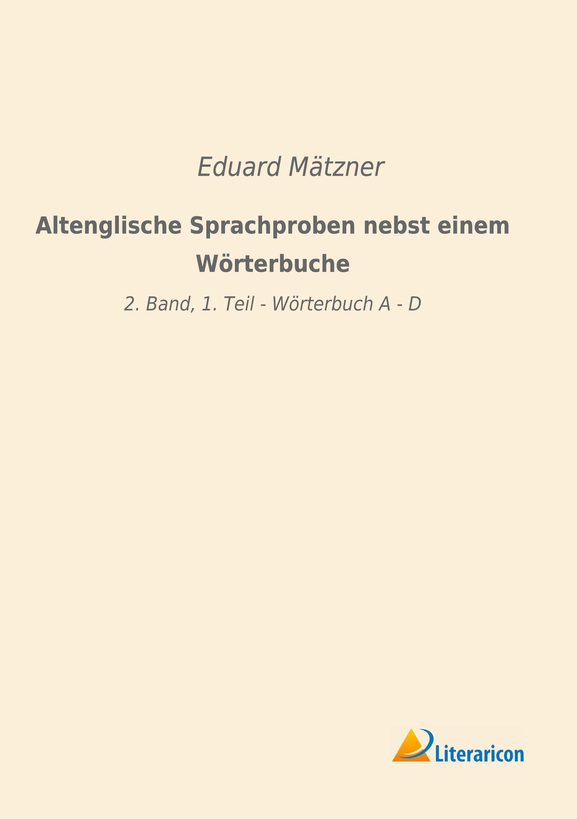 Thumbnail - Altenglische Sprachproben Nebst Einem Wörterbuche Eduard Mätzner