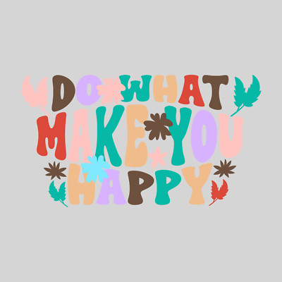 10'' Width DTF Print Sheet Ready To Press Heat Transfer Do what make you happy-01
