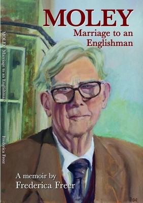 Moley: Marriage to an Englishman by Frederica Freer Paperback Book