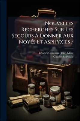 Nouvelles Recherches Sur Les Secours � Donner Aux Noy�(c)s Et Asphyxi�(c)s