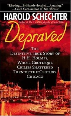 Depraved : he Definitive True Story of H. H. Holmes, Whose Grotes