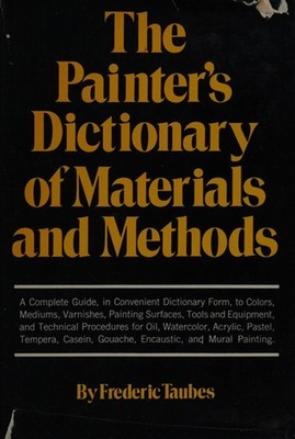 The Painter's Dictionary of Materials and Methods Hardcover Frede