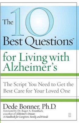 The 10 Best Questions for Living with Alzheimer's: The Script You Need to Take C