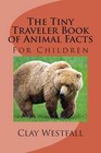 Tiny Traveler Book of Animal Facts: For Children by Clay Westfall (Paperback / softback, 2013)