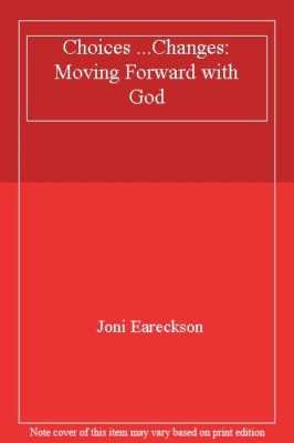 Choices ... Changes By Joni Eareckson Tada
