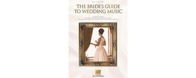The Bride's Guide to Wedding Music: A Complete Resource - Hal Leonard Corp
