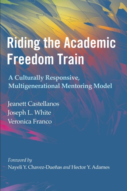 Riding the Academic Freedom Train by Jeanett Castellanos (Paperback Book)